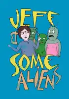  Джефф и инопланетяне смотреть онлайн мультсериал 1 сезон 